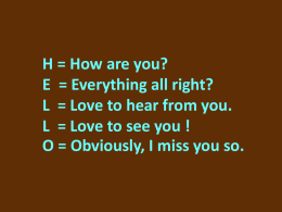 H = How are you? E = Everything all right? L = Love to hear from you