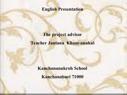 English Presentation The project advisor Teacher Jantana Kham