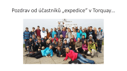 Pozdrav od účastníků „expedice“ v Torquay…