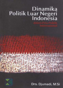 Page 1 , , Dinamika Politik Luar Negeri Indonesia Drs. Djunadi, M.Si