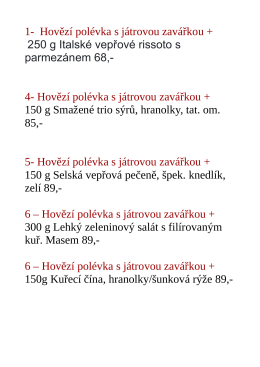 1- Hovězí polévka s játrovou zavářkou + 250 g Italské