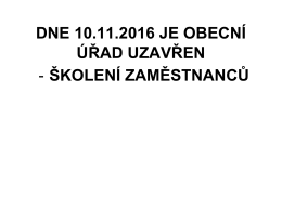 dne 10.11.2016 je obecní úřad uzavřen