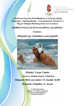 Olimpi&aacute;k egy v&iacute;zilabd&aacute;z&oacute; szemsz&ouml;g&eacute;ből Előad&oacute;: Varga Tam&aacute;s