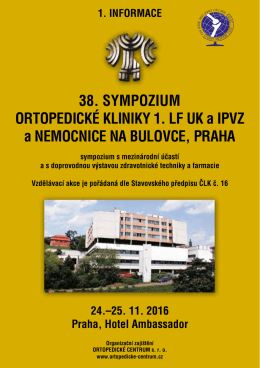 1. INFORMACE 38. SYMPOZIUM ORTOPEDICKÉ KLINIKY 1. LF UK