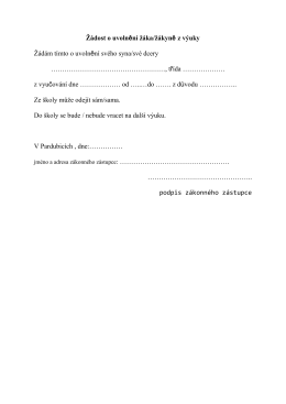 Žádost o uvolnění žáka/žákyně z výuky Žádám tímto o uvolnění