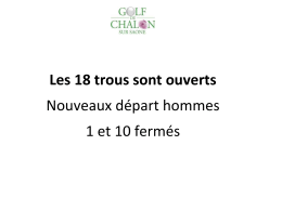 Les 18 trous sont ouverts Nouveaux départ hommes 1 et 10 fermés