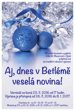 Vernisáž se koná 25. 11. 2016 od 17 hodin. Výstava je přístupná od