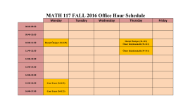 MATH 117 FALL 2016 Office Hour Schedule