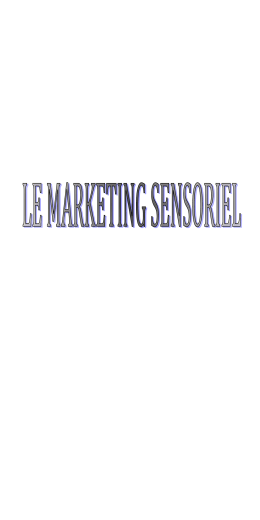 VII. L`évolution du marketing sensoriel