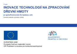INOVACE TECHNOLOGIÍ NA ZPRACOVÁNÍ DŘEVNÍ HMOTY