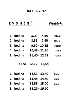 Od 1. 1. 2017 Z  V  O  N  Ě N Í Přestávka 1. hodina 8,00