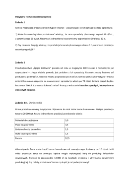 Decyzje w rachunkowości zarządczej Zadanie 1 Istnieje możliwośd