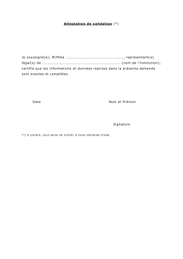 Attestation de validation (*) Je soussigné(e), M/Mme