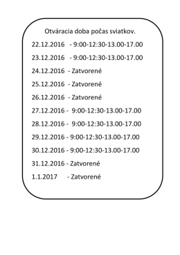 Otváracia doba počas sviatkov. 22.12.2016 - 9:00-12:30