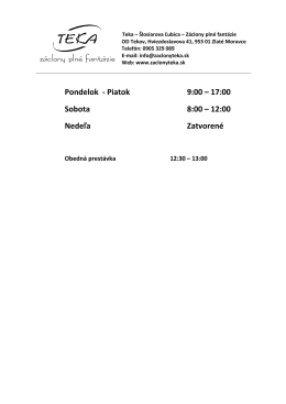 Pondelok - Piatok 9:00 – 17:00 Sobota 8:00