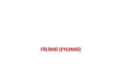 FİİLİM&ldquo;İ EYLEM&ldquo;İ