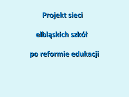 prezentację dotyczącą zmian w elbląskiej oświacie