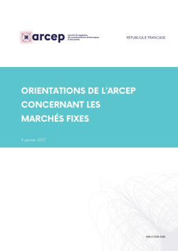 Orientations de l`Arcep concernant les march&eacute;s fixes (9 janvier 2017)