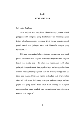 1 BAB 1 PENDAHULUAN 1.1 Latar Belakang Akne vulgaris atau