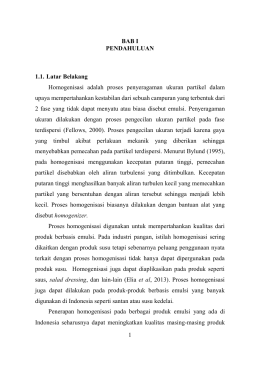 1 BAB I PENDAHULUAN 1.1. Latar Belakang Homogenisasi adalah