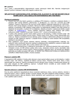 MR vyšetření Jde o jednu z nejmodernějších diagnostických metod