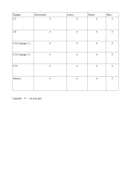 Équipe: Adversaire: Lieux : Heure: Date : U7 # # # # U9 # # # # U11