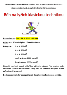 Datum kon&aacute;n&iacute;: &uacute;ter&yacute; 31. 1. 2017 v 15:30h M&iacute;sto: sraz &uacute;častn&iacute;ků před