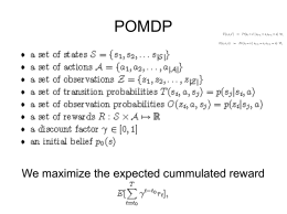We maximize the expected cummulated reward