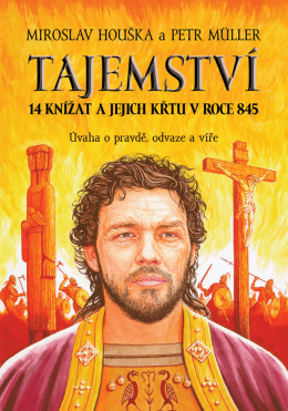 TAJEMSTV&Iacute; 14 KN&Iacute;ŽAT A JEJICH KŘTU V ROCE 845