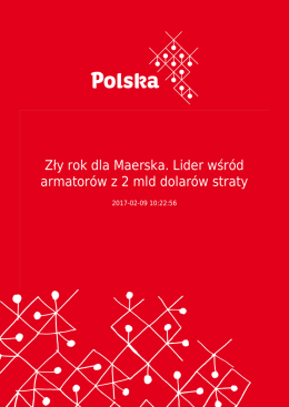 Zły rok dla Maerska. Lider wśr&oacute;d armator&oacute;w z 2 mld dolar&oacute;w straty