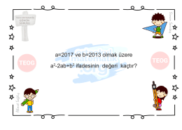 a=2017 ve b=2013 olmak &uuml;zere a2-2ab+b2 ifadesinin değeri ka&ccedil;tır?