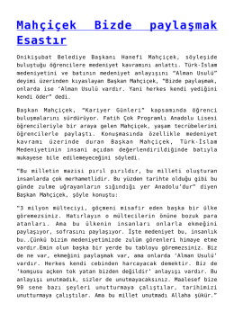 Mah&ccedil;i&ccedil;ek Bizde paylaşmak Esastır